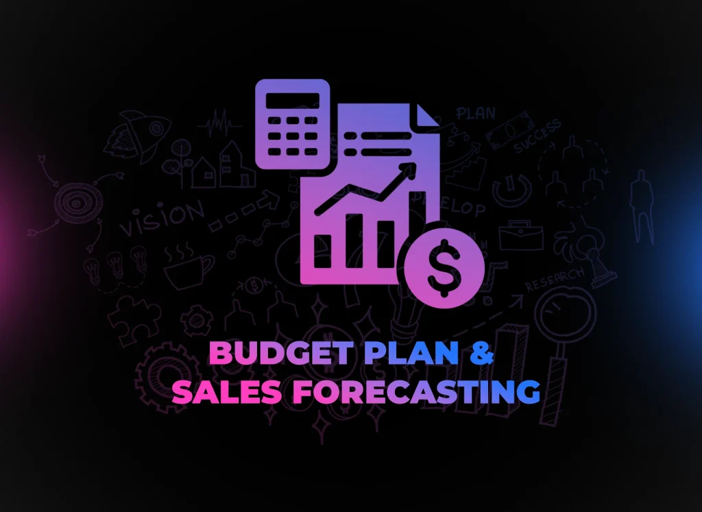 4. Budget Plan & Sales Forecasting